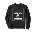 Goals Are My Language Soccer Sweatshirt - Aesthetic Graphic Unisex