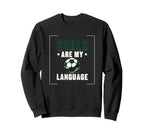 Goals Are My Language Soccer Sweatshirt - Aesthetic Graphic Unisex