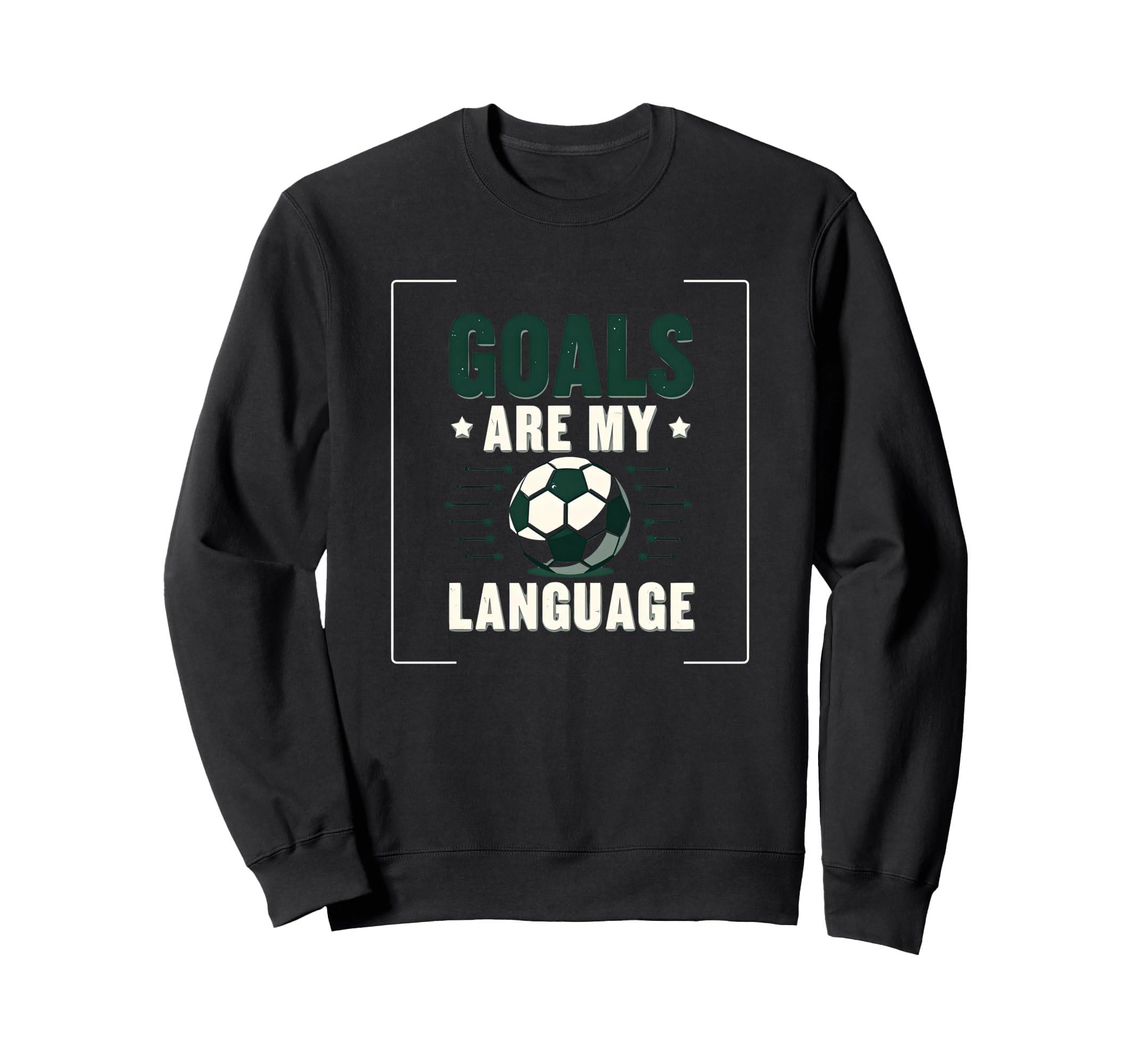 Goals Are My Language Soccer Sweatshirt - Aesthetic Graphic Unisex