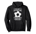 Mens Funny Soccer Coach You Dont Scare Me I Hoodie - Trendy Graphic Unisex