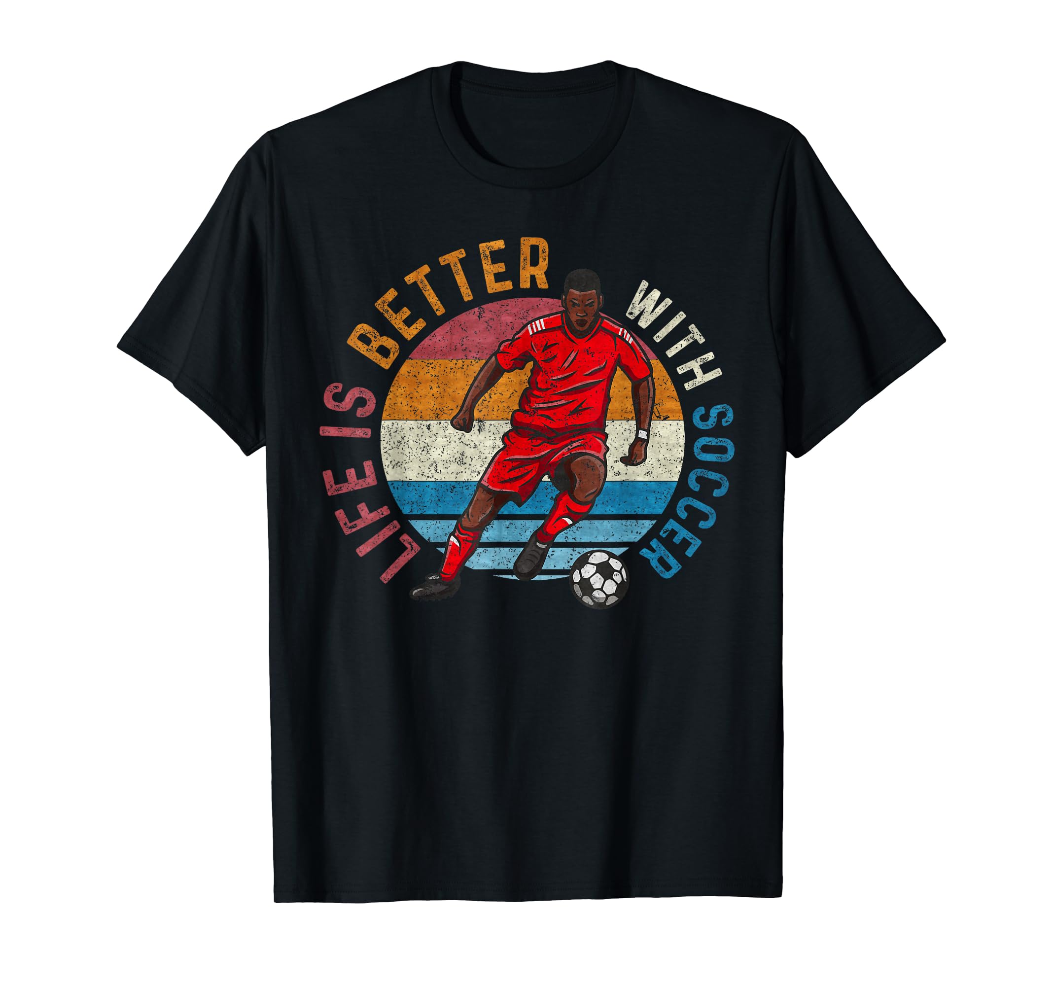 Life Is Better Soccer Soccer Lover T-Shirt - Minimalist Print Men Women