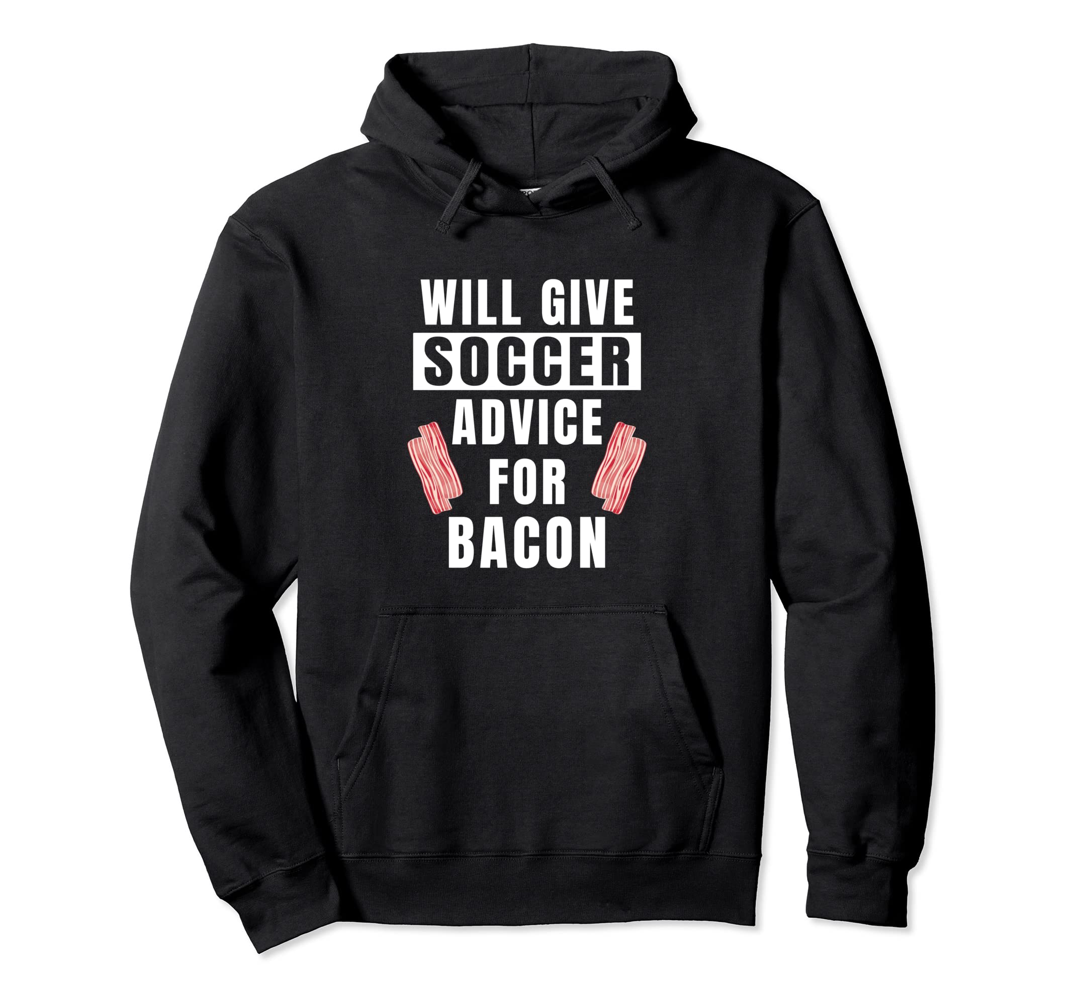 Soccer Advice Bacon Team Coach Funny Soccer Hoodie - Unique Graphic Unisex