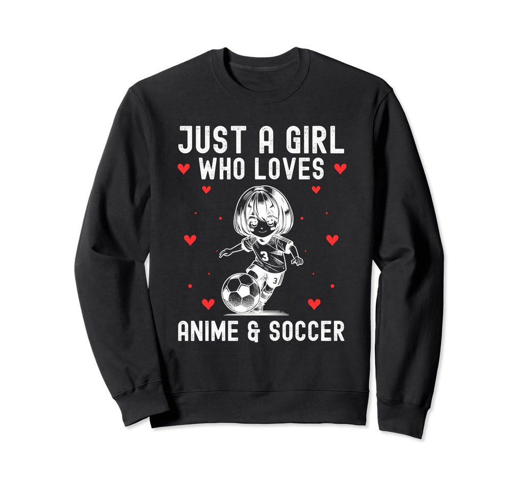 Just Who Loves Anime And Soccer Sweatshirt - Aesthetic Graphic for Adults