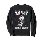 Just Who Loves Anime And Soccer Sweatshirt - Aesthetic Graphic for Adults