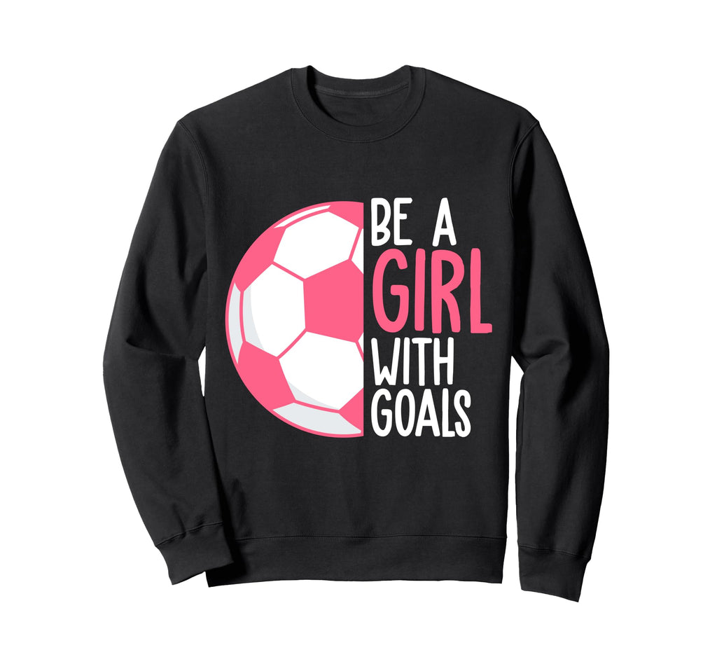 Be Goals I Soccer Sweatshirt - Trendy Graphic for Adults