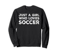 Just Who Loves Soccer Soccer Lover Sweatshirt - Streetwear Style for Adults