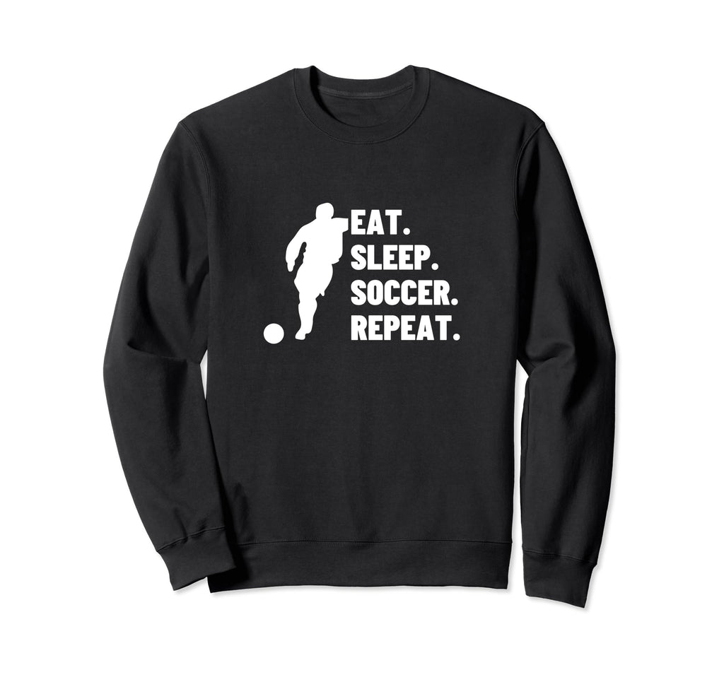 Eat Sleep Soccer Repeat Funny Soccer Sweatshirt - Graphic Print Unisex