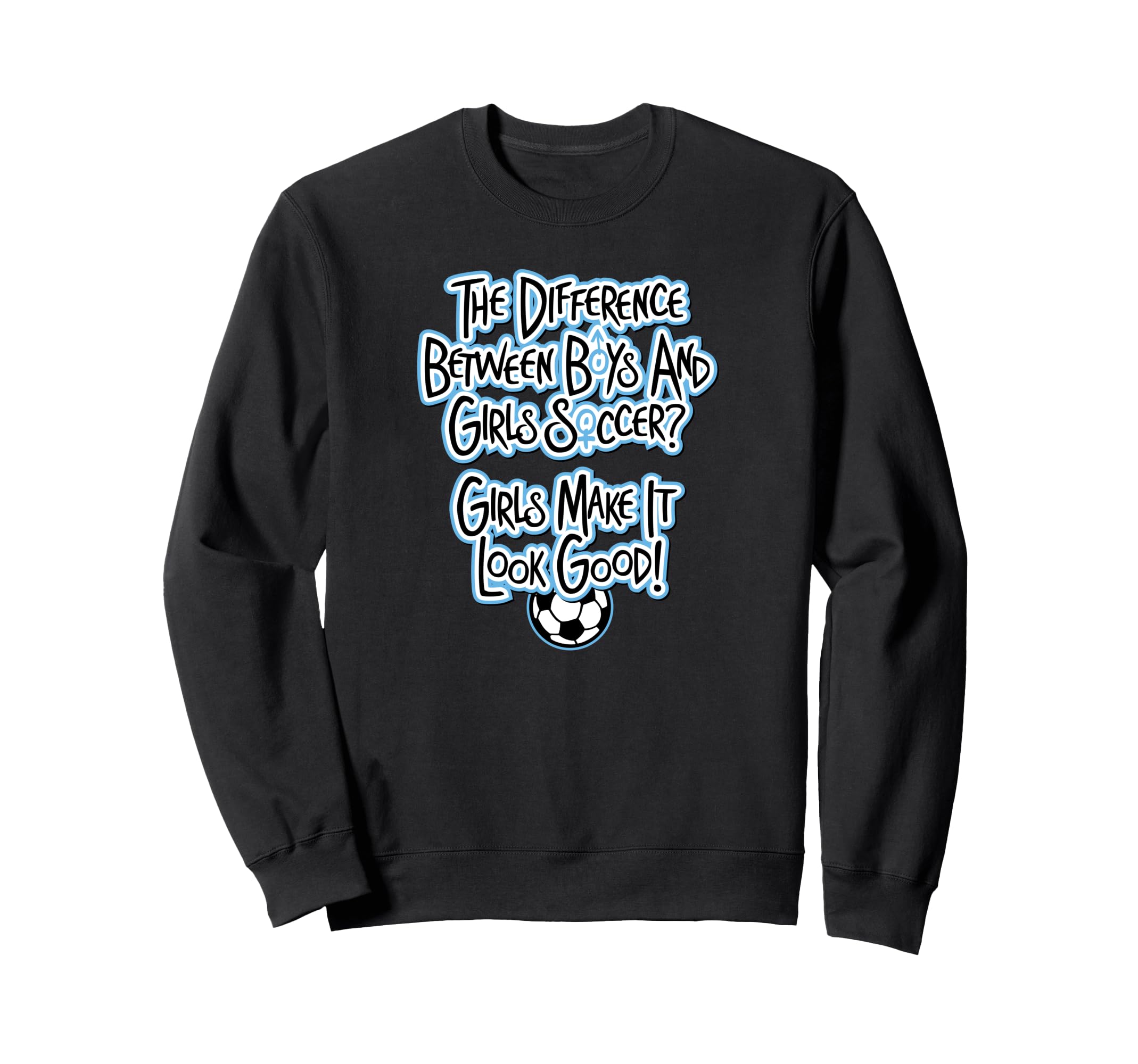 Make It Good Funny Soccer Sweatshirt - Graphic Print Unisex