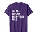 Let Me Explain Offside Rule Funny T-Shirt - Graphic Print for Adults