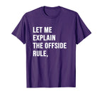 Let Me Explain Offside Rule Funny T-Shirt - Graphic Print for Adults