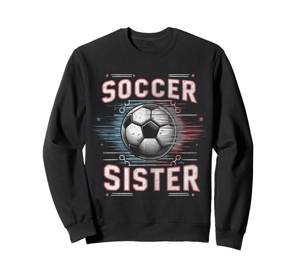 Soccer Sister Football Lover Gifts Sweatshirt - Trendy Graphic Unisex