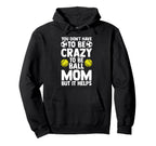 You Dont Have To Be Cra To Be Ball Hoodie - Fun Novelty Design for Adults