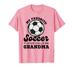 My Favorite Soccer Player Calls Me Grandma T-Shirt - Unique Graphic Unisex
