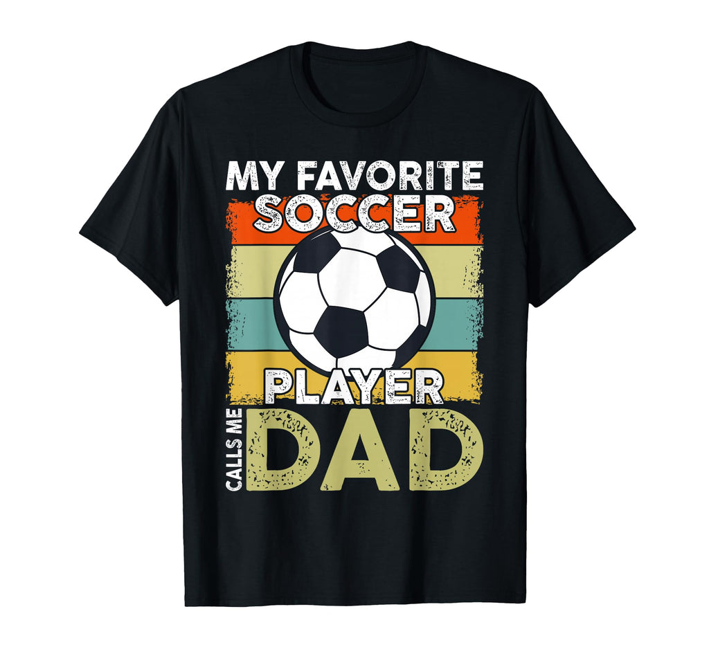 My Favorite Soccer Player Calls T-Shirt - Casual Everyday Wear Men Women