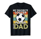 My Favorite Soccer Player Calls T-Shirt - Casual Everyday Wear Men Women