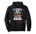 My Favorite Goalie Calls Me Nana Hoodie - Casual Everyday Wear Unisex