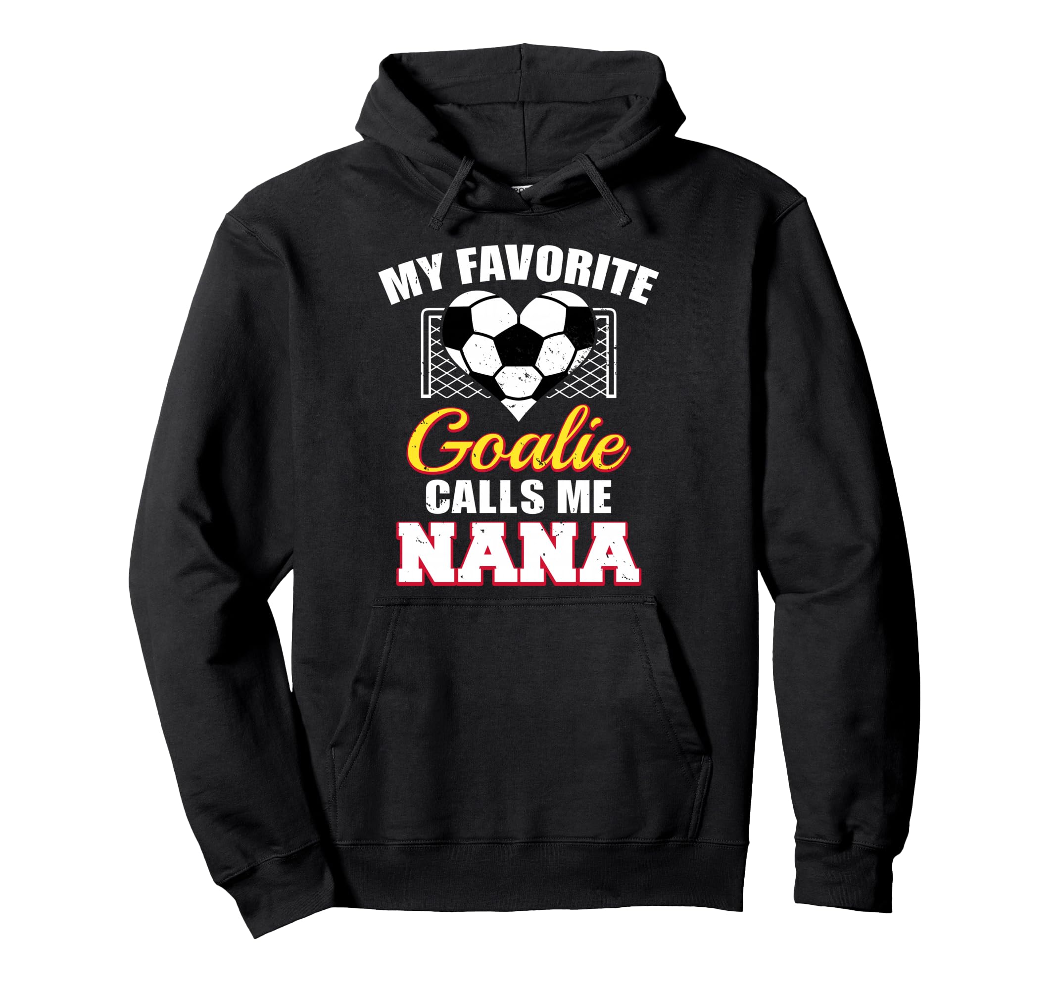 My Favorite Goalie Calls Me Nana Hoodie - Casual Everyday Wear Unisex