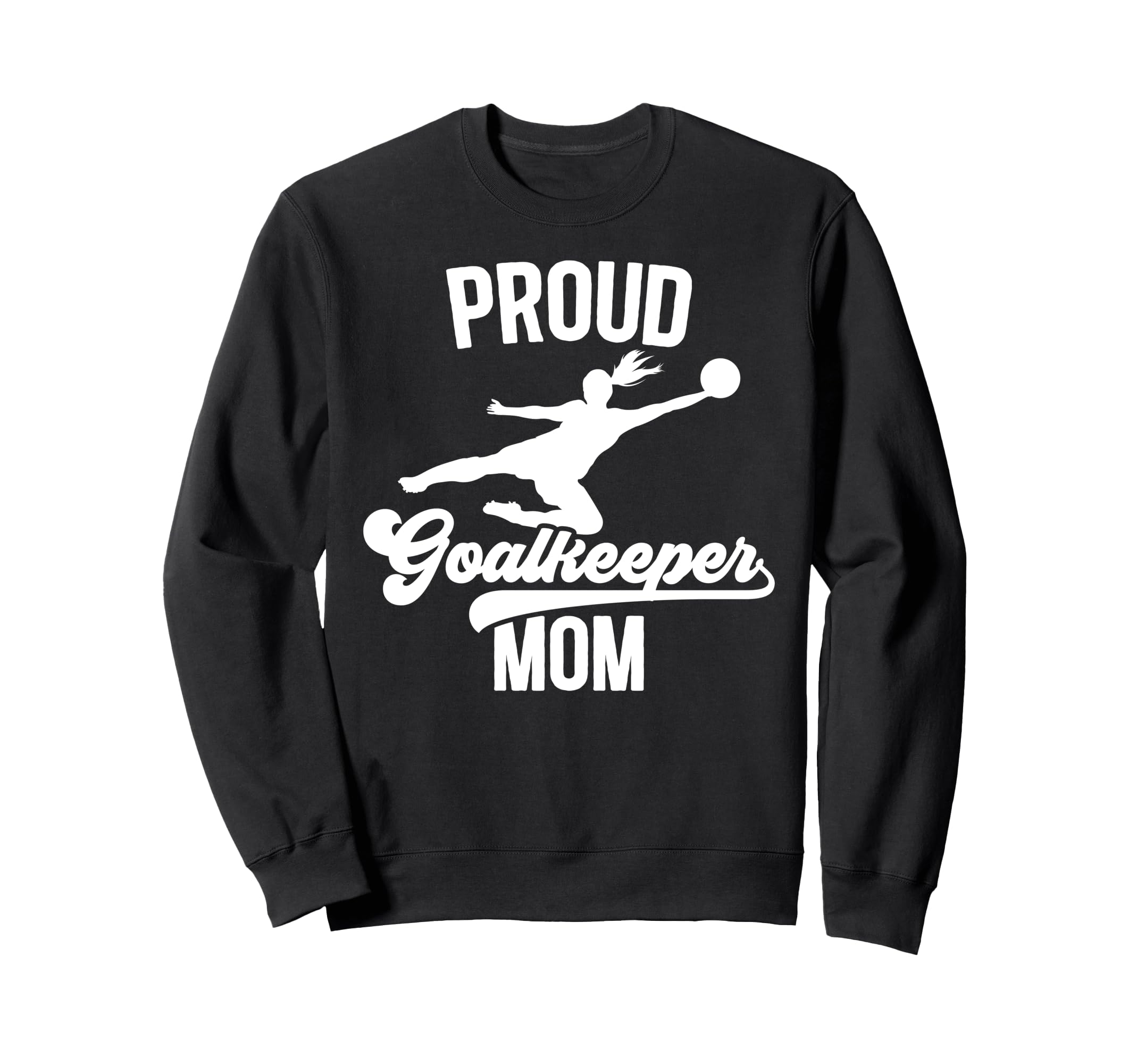 Proud Soccer Goalkeeper Mom Soccer Sweatshirt - Unique Graphic Men Women