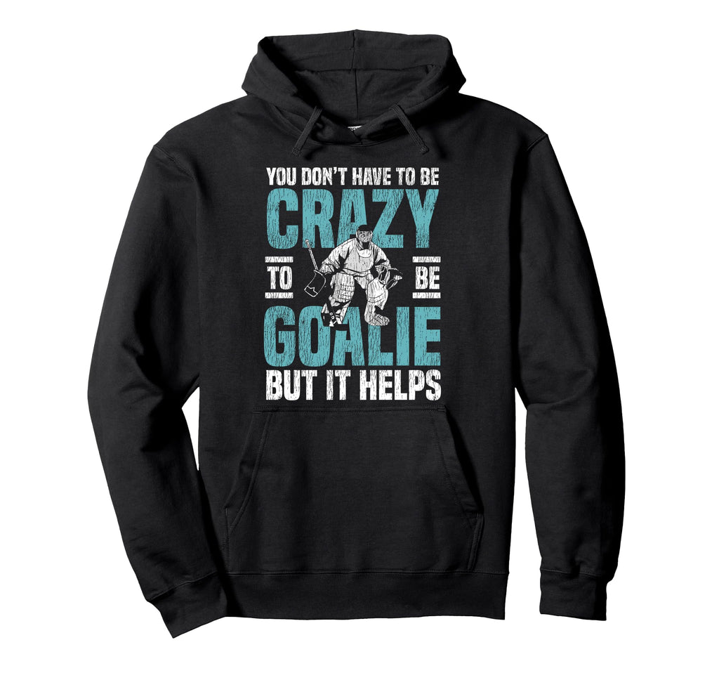 Ice Hockey Goalie Goalkeeper You Dont Hoodie - Novelty Apparel for Adults