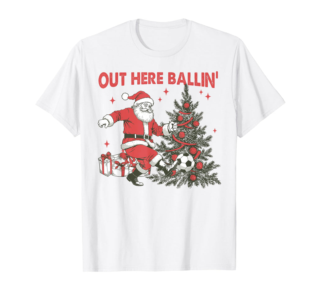 Out Here Balling Santa Soccer Tree Sport T-Shirt - Novelty Apparel Unisex