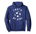 Thats My Soccer Hoodie - Graphic Print for Adults
