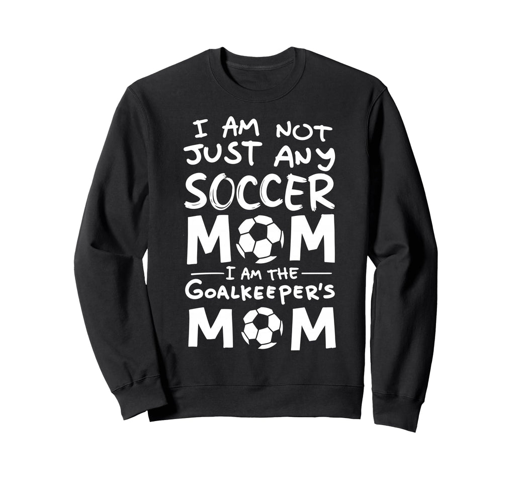 Im Not Just Any Soccer Mom Im Sweatshirt - Custom Art Print for Adults