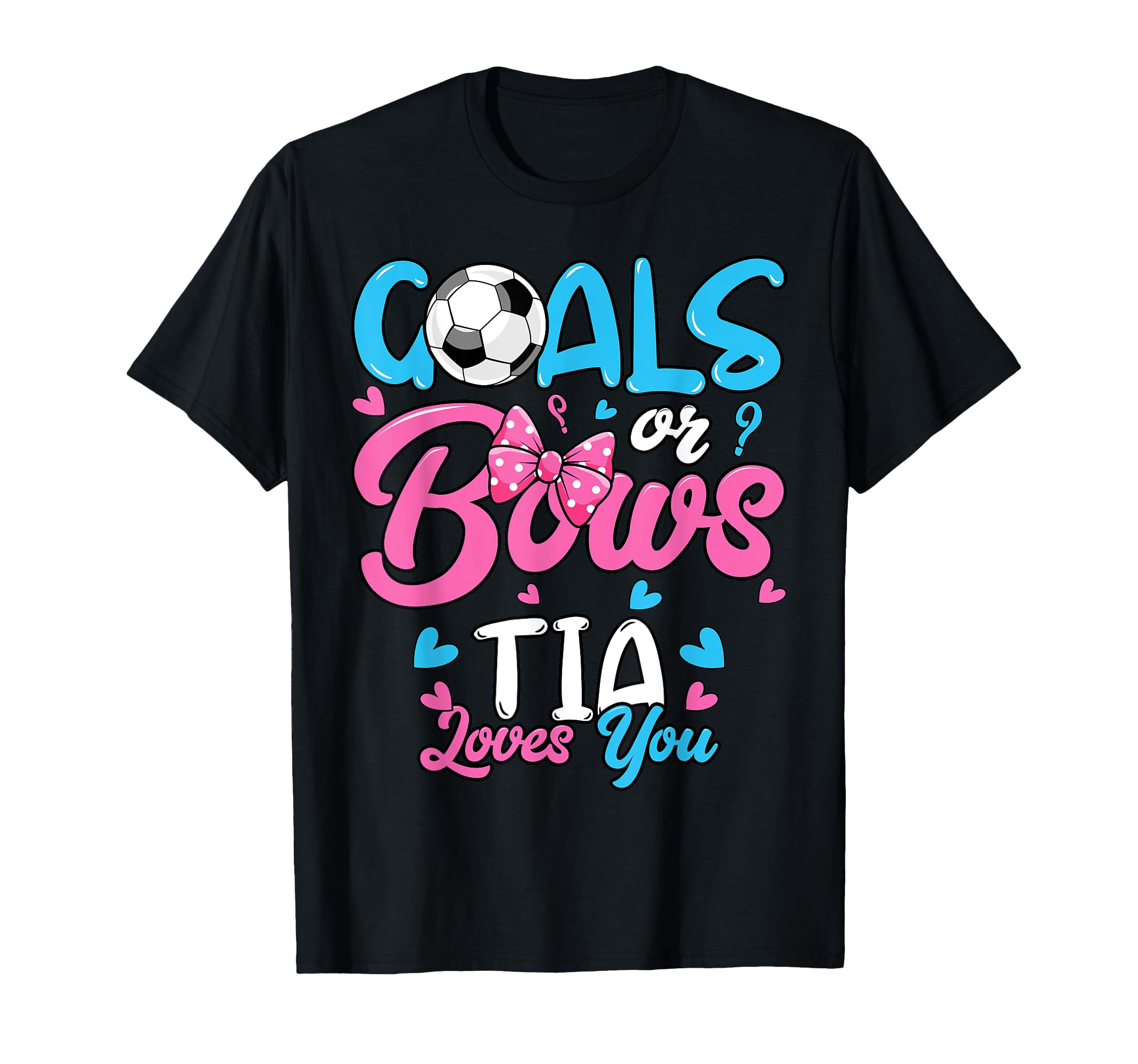 Gender Reveal Goals Or Bows Tia Loves T-Shirt - Novelty Apparel for Adults
