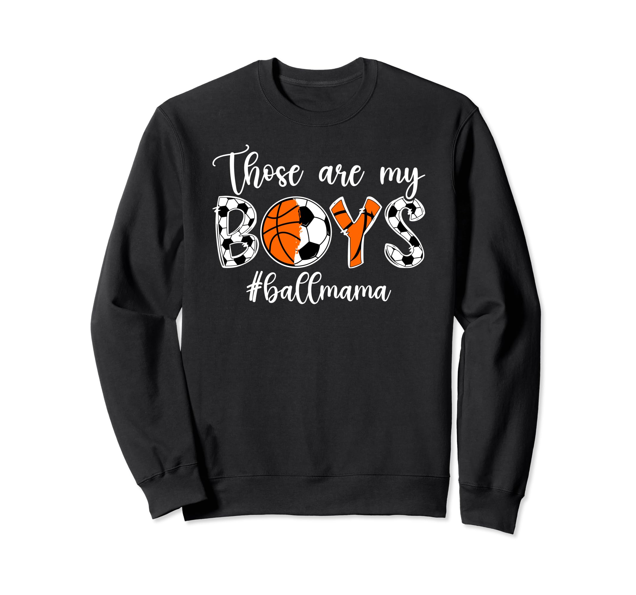 Those Are My Ball Mama Soccer Sweatshirt - Novelty Apparel Men Women