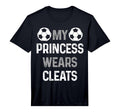 Mens Soccer Mom Dad My Princess Wears T-Shirt - Novelty Apparel Unisex