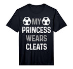 Mens Soccer Mom Dad My Princess Wears T-Shirt - Novelty Apparel Unisex