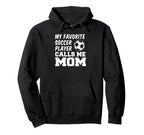 My Favorite Soccer Player Calls Me Hoodie - Fun Novelty Design Men Women