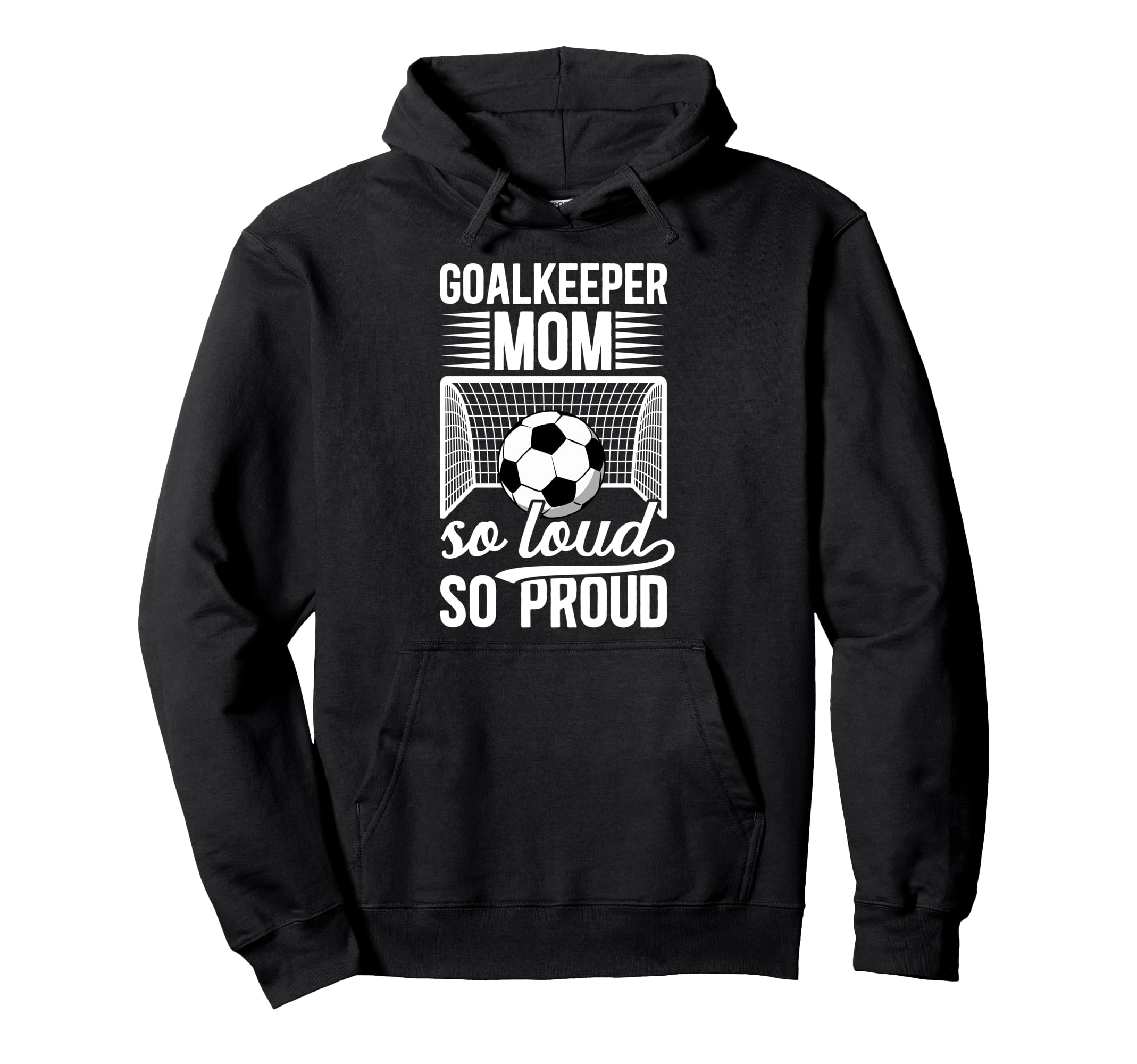 Soccer Goalkeeper Mom So Loud Mom Hoodie - Casual Everyday Wear Men Women