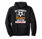 My Favorite Keeper Calls Me Memaw Soccer Hoodie - Novelty Apparel Unisex