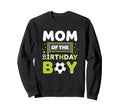 Mom Birthday Soccer Mom Birthday Sweatshirt - Novelty Apparel Unisex