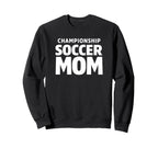 Championship Soccer Mom Sweatshirt - Casual Everyday Wear Unisex