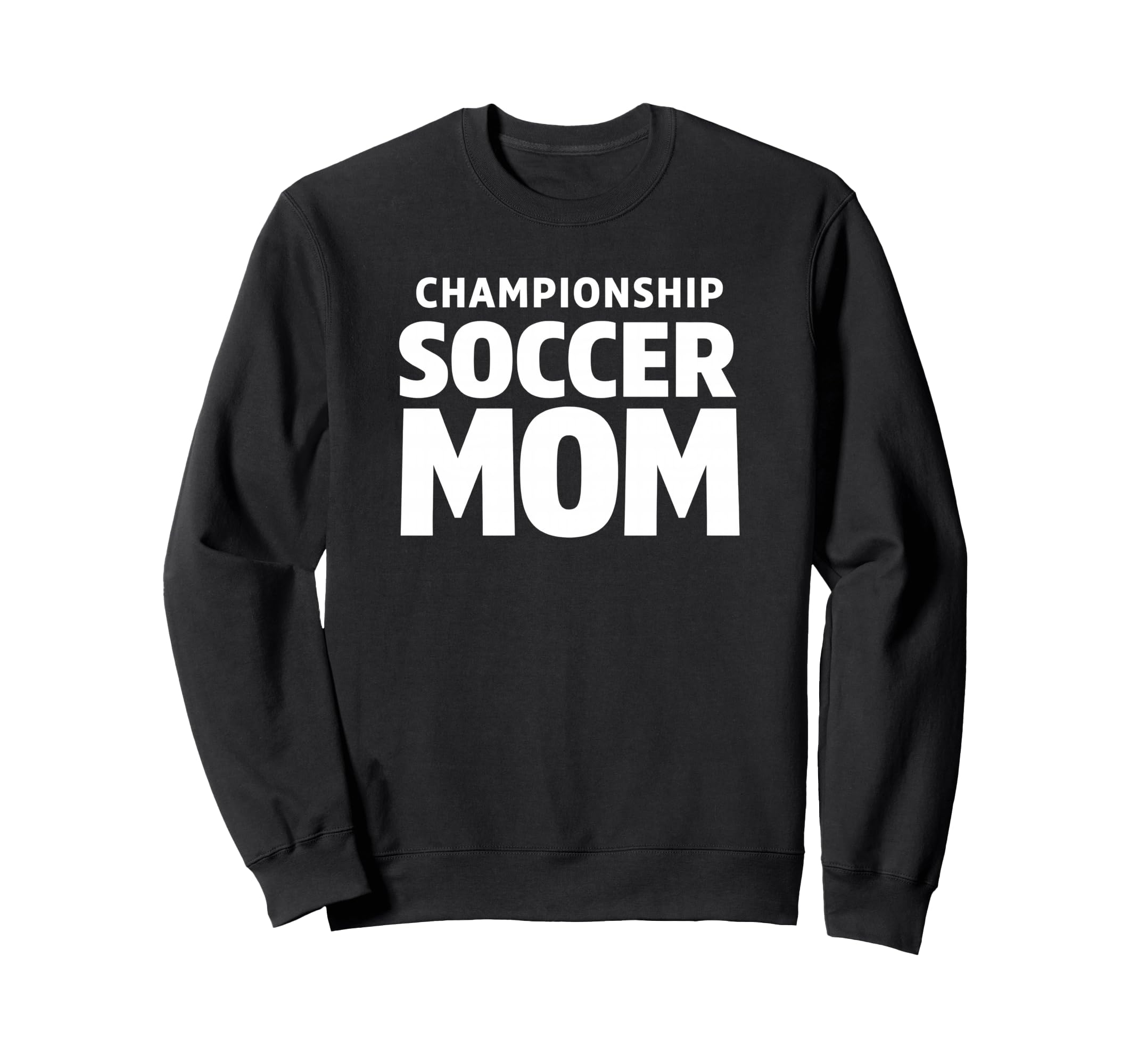 Championship Soccer Mom Sweatshirt - Casual Everyday Wear Unisex