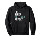 Eat Sleep Hat Trick Repeat Ice Hockey Hoodie - Aesthetic Graphic Men Women