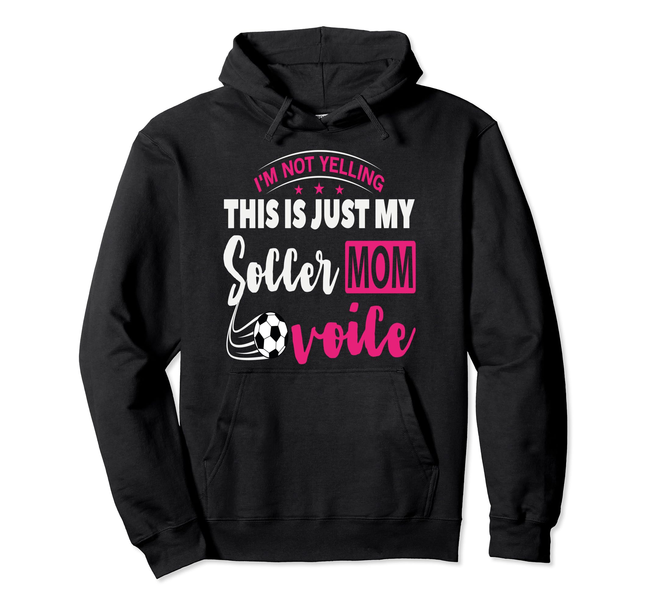Im Not Yelling This Is My Soccer Mom Voice Hoodie - Novelty Apparel Unisex