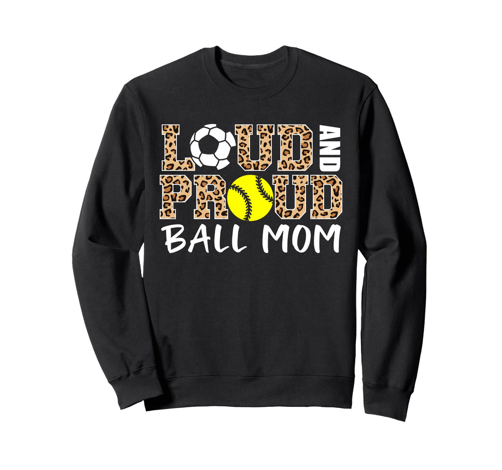 Loud And Proud Ball Mom Leopard Sweatshirt - Fun Novelty Design for Adults