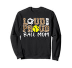 Loud And Proud Ball Mom Leopard Sweatshirt - Fun Novelty Design for Adults