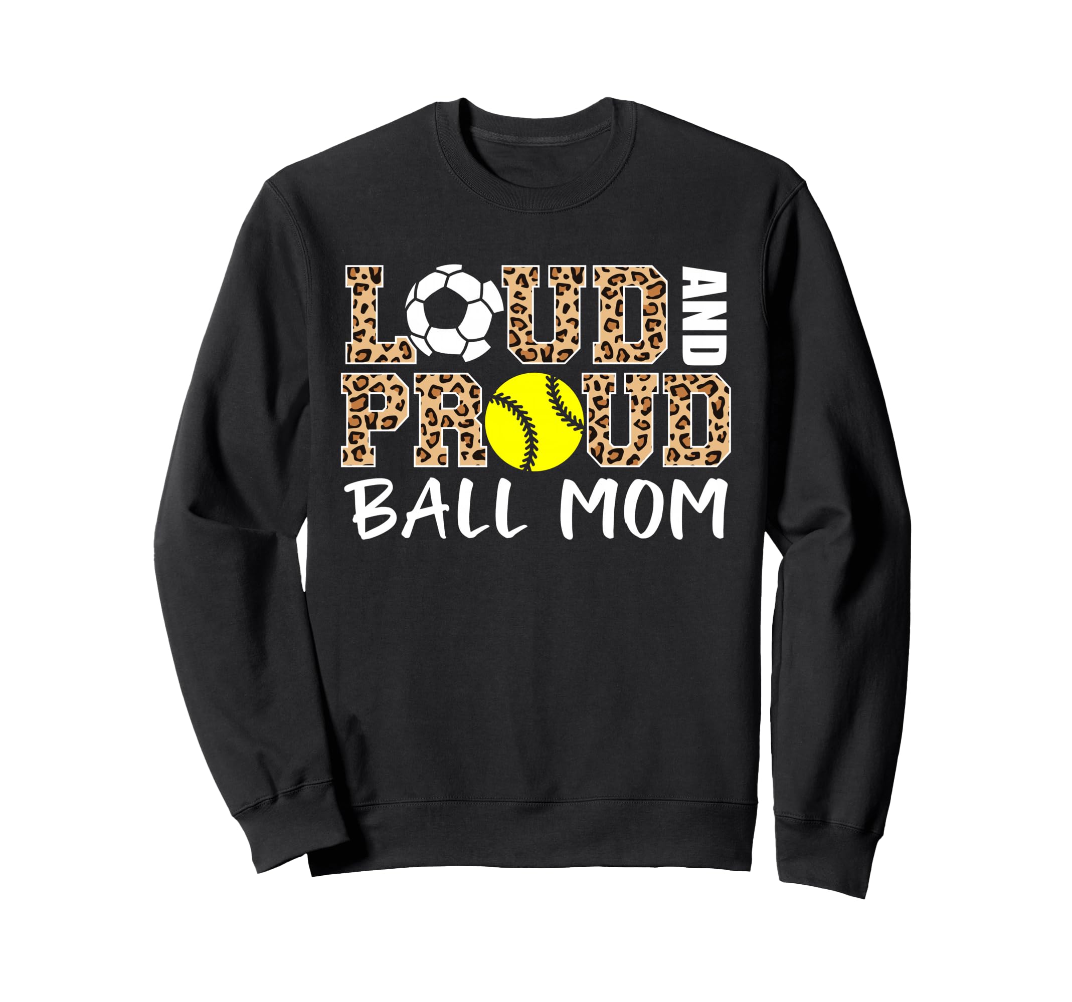 Loud And Proud Ball Mom Leopard Sweatshirt - Fun Novelty Design for Adults