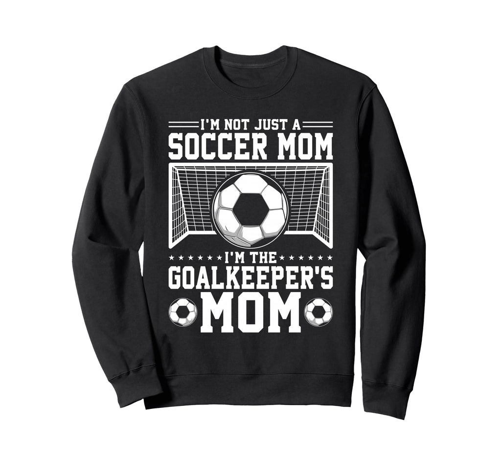 Im Not Just Soccer Mom Soccer Sweatshirt - Novelty Apparel Men Women