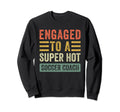 Engaged To Super Hot Soccer Coach Sweatshirt - Novelty Apparel for Adults