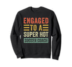 Engaged To Super Hot Soccer Coach Sweatshirt - Novelty Apparel for Adults