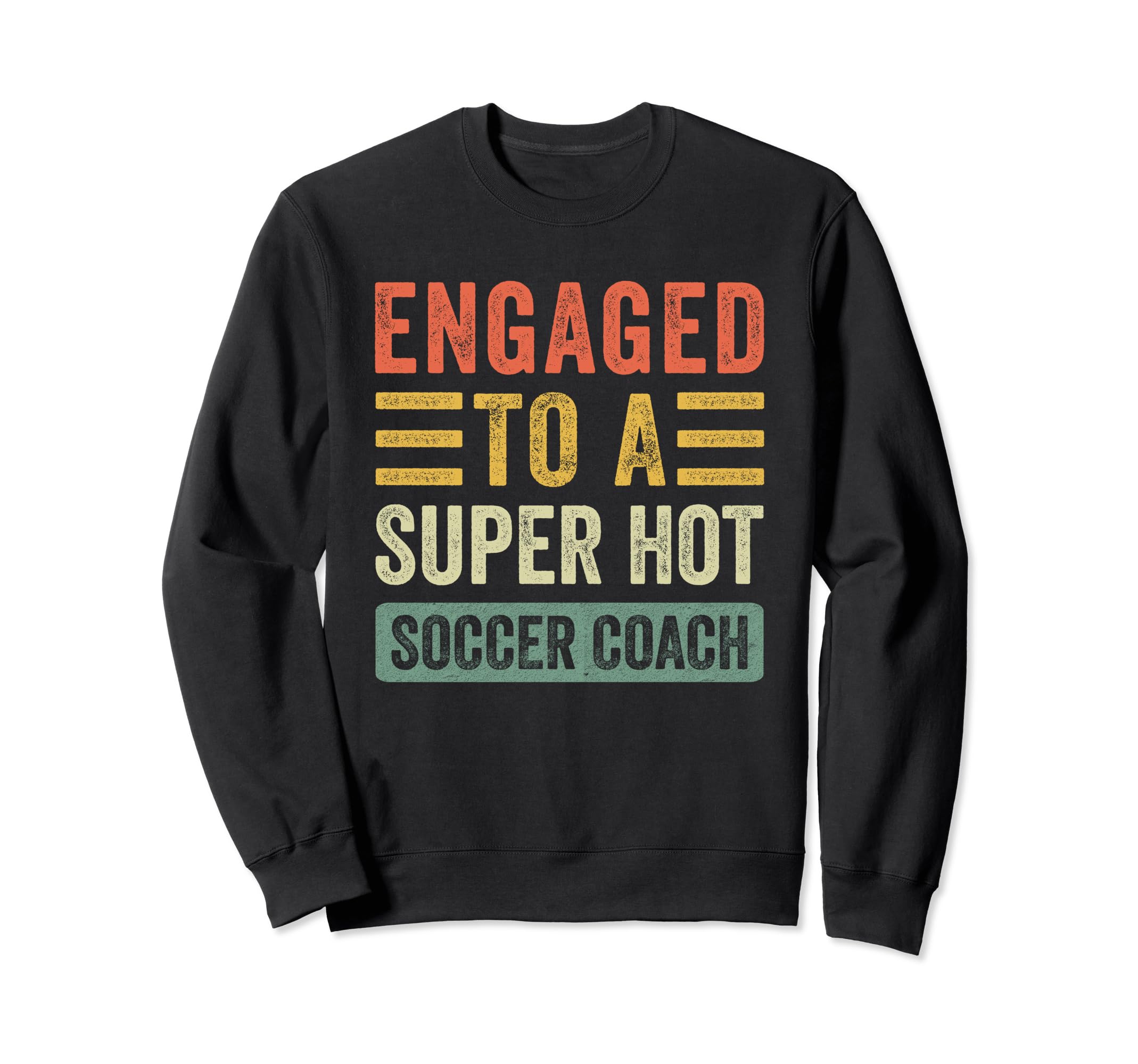 Engaged To Super Hot Soccer Coach Sweatshirt - Novelty Apparel for Adults