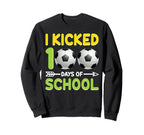 I Kicked 100 Days School Sweatshirt - Casual Everyday Wear for Adults