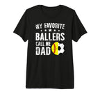 Mens My Favorite Ballers Call Me Dad T-Shirt - Fun Novelty Design Unisex