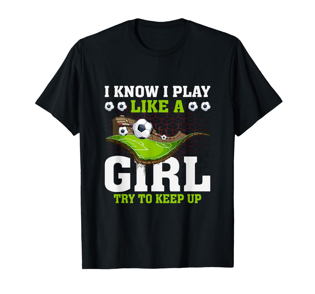 Play Like Try To Keep Up Soccer T-Shirt - Casual Everyday Wear Men Women