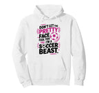 Dont Let Pretty Face Fool You Soccer Hoodie - Streetwear Style for Adults