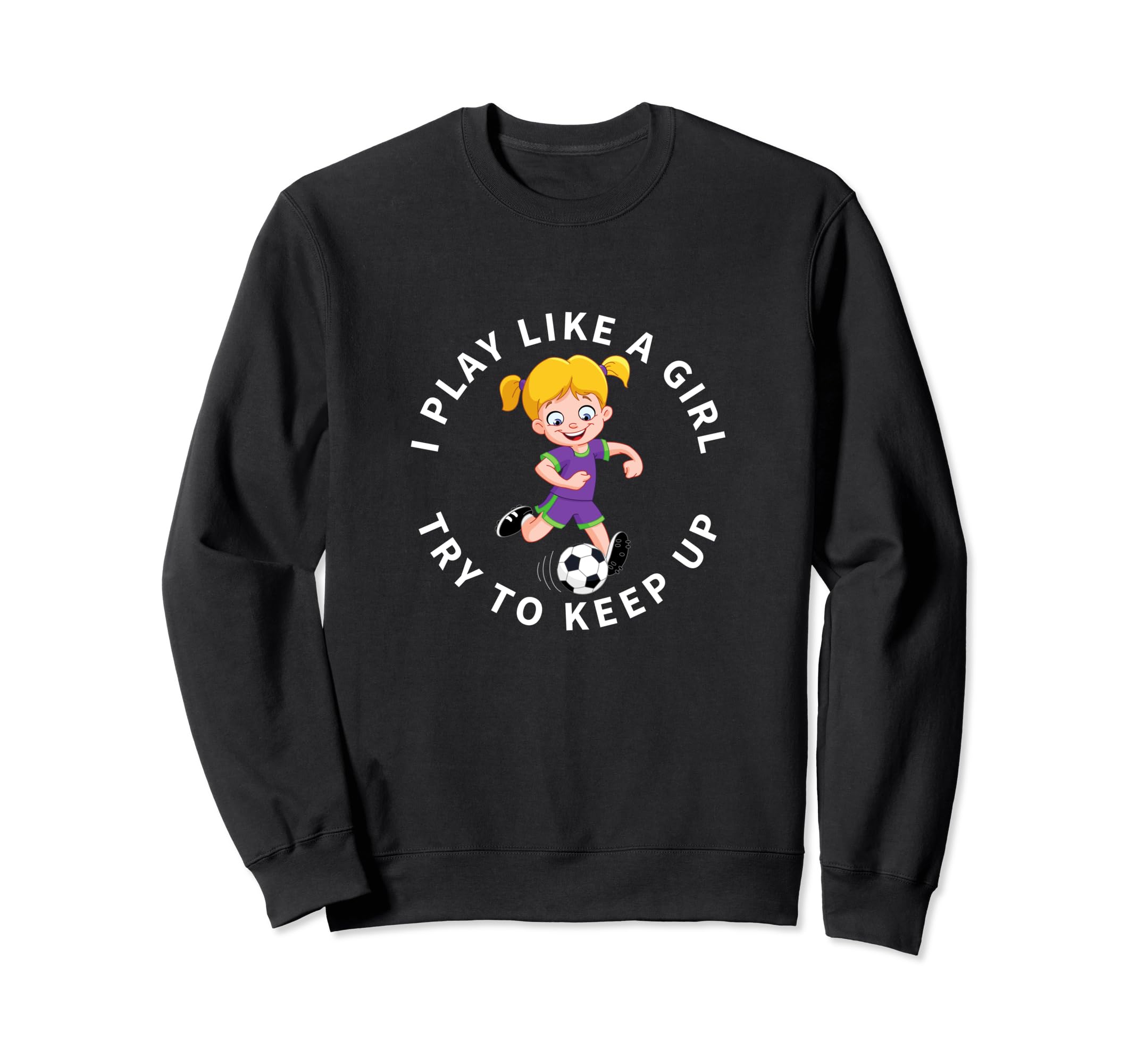 Soccer Player I Play Like Funny Sweatshirt - Streetwear Style for Adults